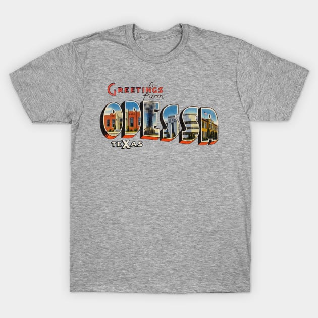 Greetings from Odessa Texas T-Shirt by reapolo